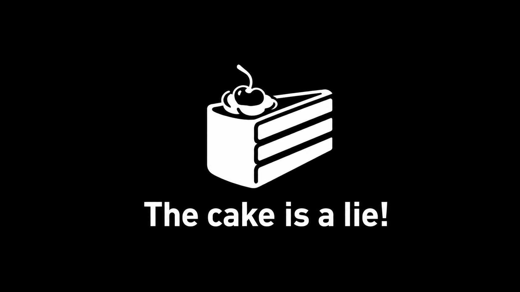 The cake is a lie!